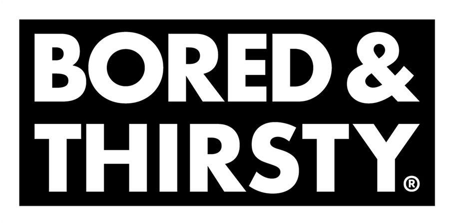 bored & thirsty